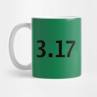 March 17th 3.17 Typography in Black Text Mug